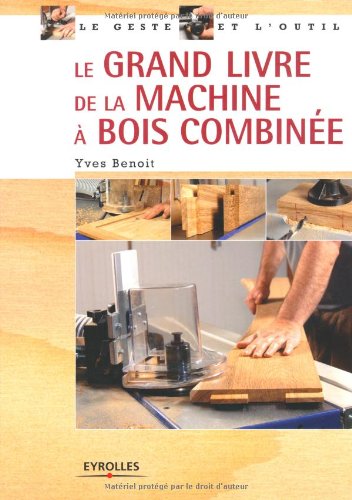 Le grand livre de la machine à bois combinée