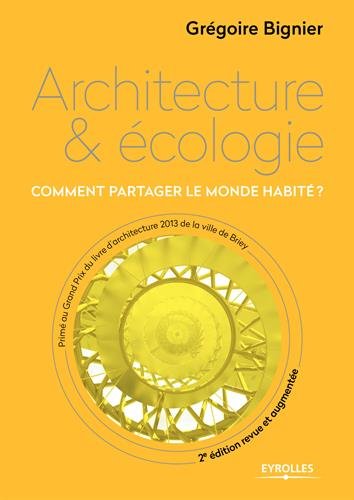 Architecture & écologie : comment partager le monde habité?