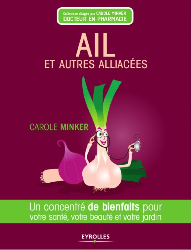 Ail et autres Alliacées : un concentré de bienfaits pour votre santé, votre beauté et votre jardin