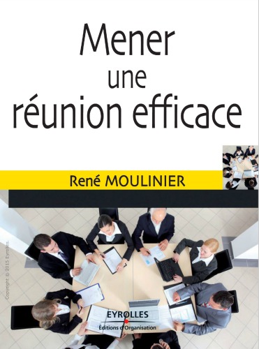 Mener une réunion efficace : le dessous des cartes d'une réunion réussie