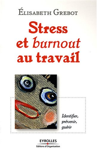 Stress et burnout au travail : Identifier, prévenir, guérir