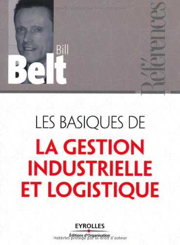 Les basiques de la gestion industrielle et logistique