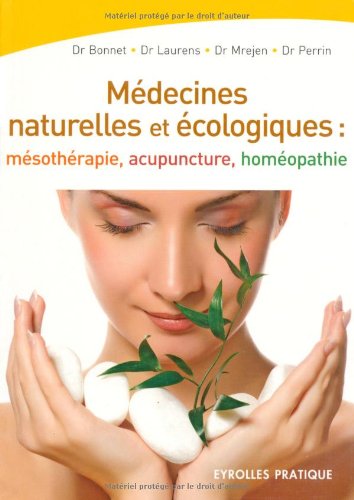 Médecines naturelles et écologiques : mésothérapie, acupuncture, homéopathie