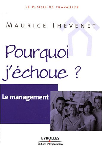 Le management : Pourquoi j'échoue ?