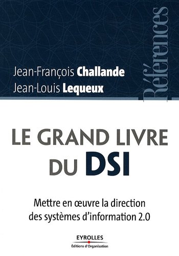 Le grand livre du DSI : mettre en oeuvre la direction des systèmes d'information 2.0