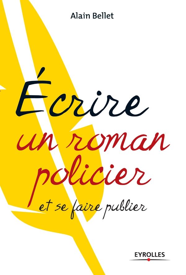 Ecrire Un Roman Policier Et Se Faire Publier (French Edition)