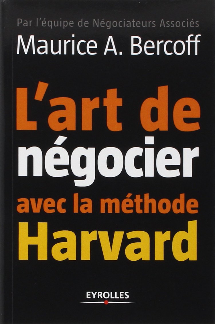 L'art De NÃ©gocier Avec La MÃ©thode Harvard (French Edition)