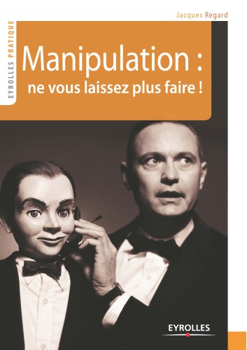 Manipulation, ne vous laissez plus faire!