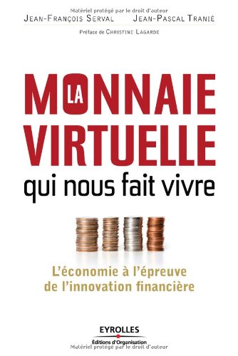 La monnaie virtuelle qui nous fait vivre : l'économie à l'épreuve de l'innovation financière