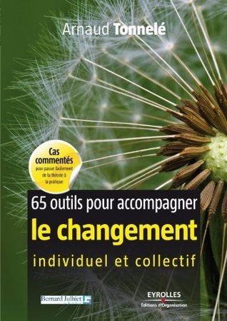 65 outils pour accompagner le changement individuel et collectif