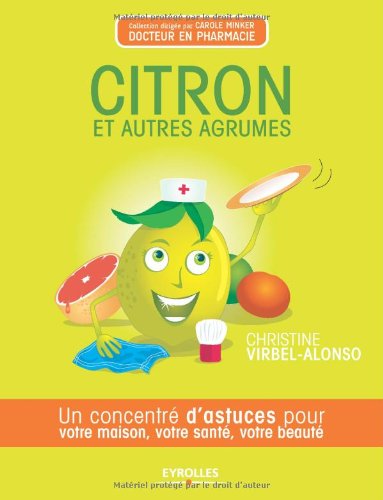 Citron et autres agrumes : un concentré d'astuces pour votre maison, votre santé et votre beauté