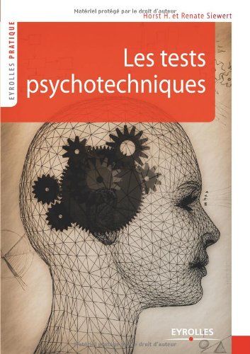 Les tests psychotechniques : S'entraîner pour réussir / Horst H. Siewert et Renate Siewert ; traduit par Martine Jnioui.