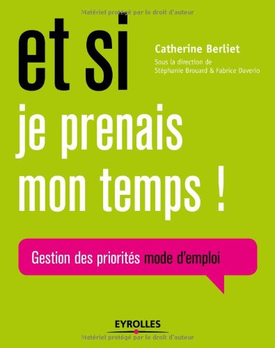 Et si je prenais mon temps! : gestion des priorités mode d'emploi