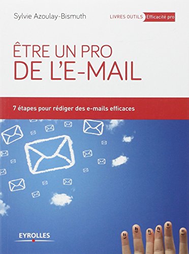 Etre un pro de l'e-mail : 7 étapes pour rédiger des e-mails efficaces