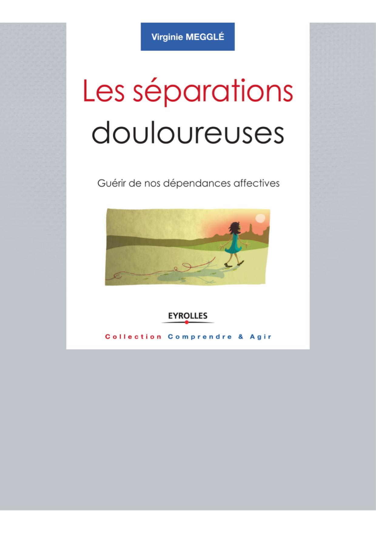 Les séparations douloureuses : guérir de nos dépendances affectives