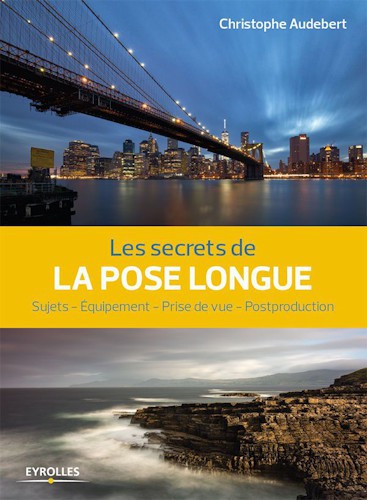 SECRETS DE LA POSE LONGUE (LES)