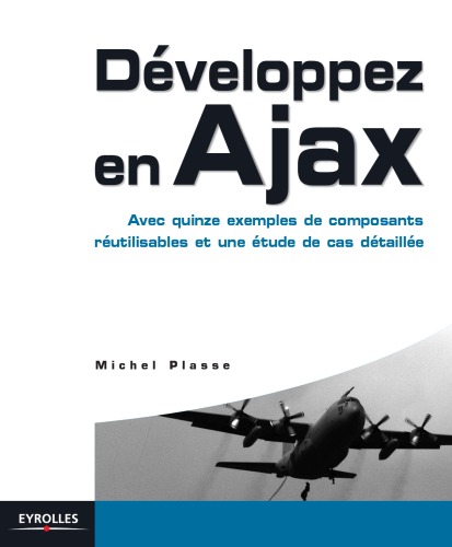 Développez en Ajax : avec quinze exemples de composants réutilisables et une étude de cas détaillée