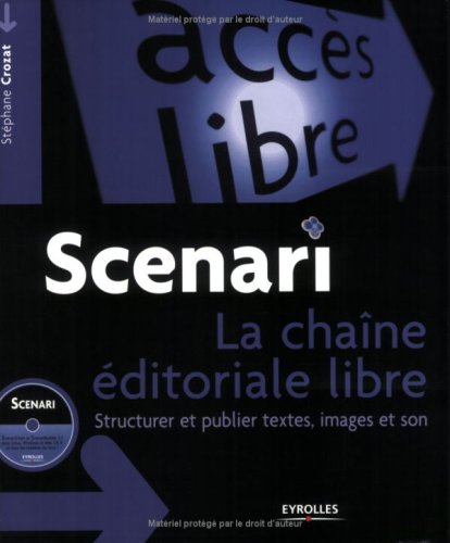 Scenari : la chaîne éditoriale libre : structurer et publier textes, images et sons