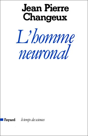 L'homme Neuronal (Le Temps Des Sciences)