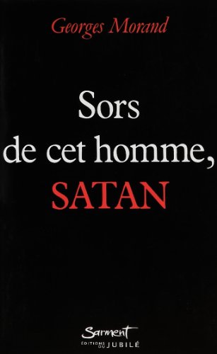 Sors de CET Homme, Satan!