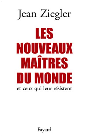 Les Nouveaux Maîtres Du Monde Et Ceux Qui Leur Résistent