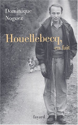Houellebecq, En Fait
