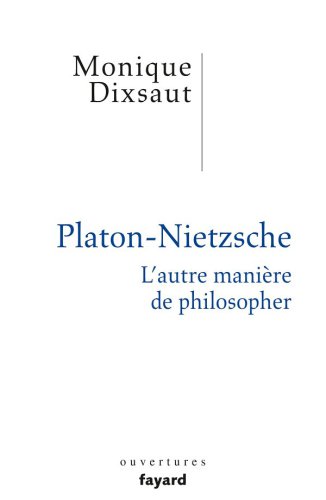 Platon-Nietzsche. L'Autre Maniere de Philosopher