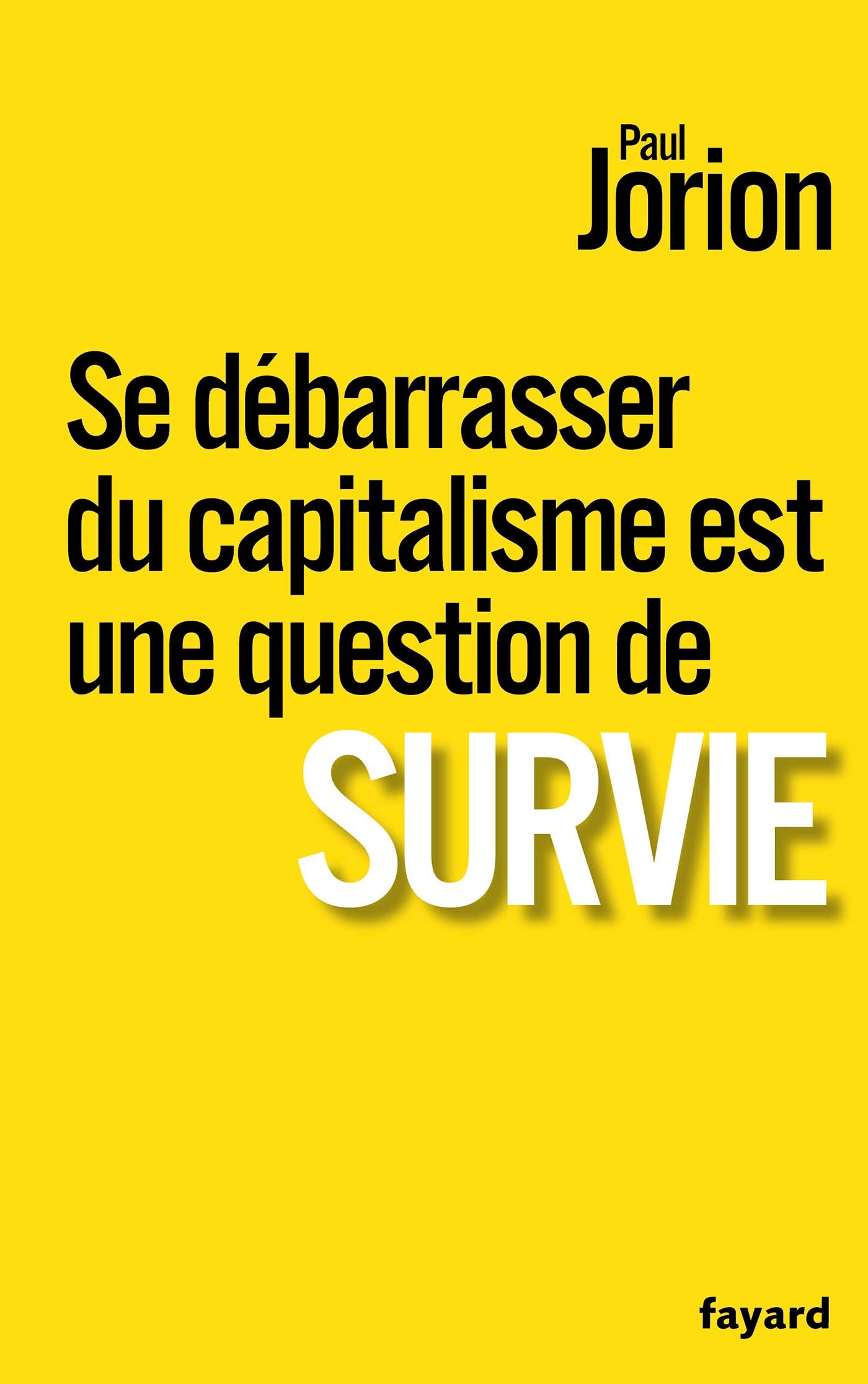 Se Debarrasser Du Capitalisme Est Une Question de Survie