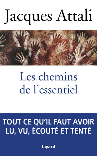 Les chemins de l'essentiel : à lire, voir, entendre, faire, tenter, au moins une fois, pour mener une bonne vie