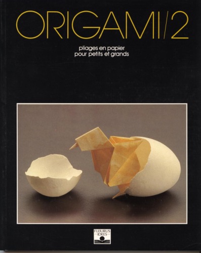 Origami. 2 : nouveaux pliages en papier pour petits et grands.