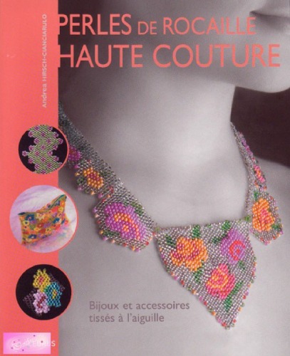 Perles de rocaille haute couture : bijoux et accessoires tissés à l'aiguille