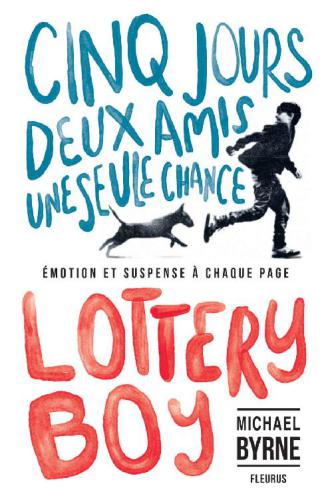 Lottery boy : [cinq jours, deux amis, une seule chance]