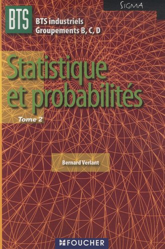 BTS industriels, groupements B, C, D. Tome 2, Statistique et probabilités