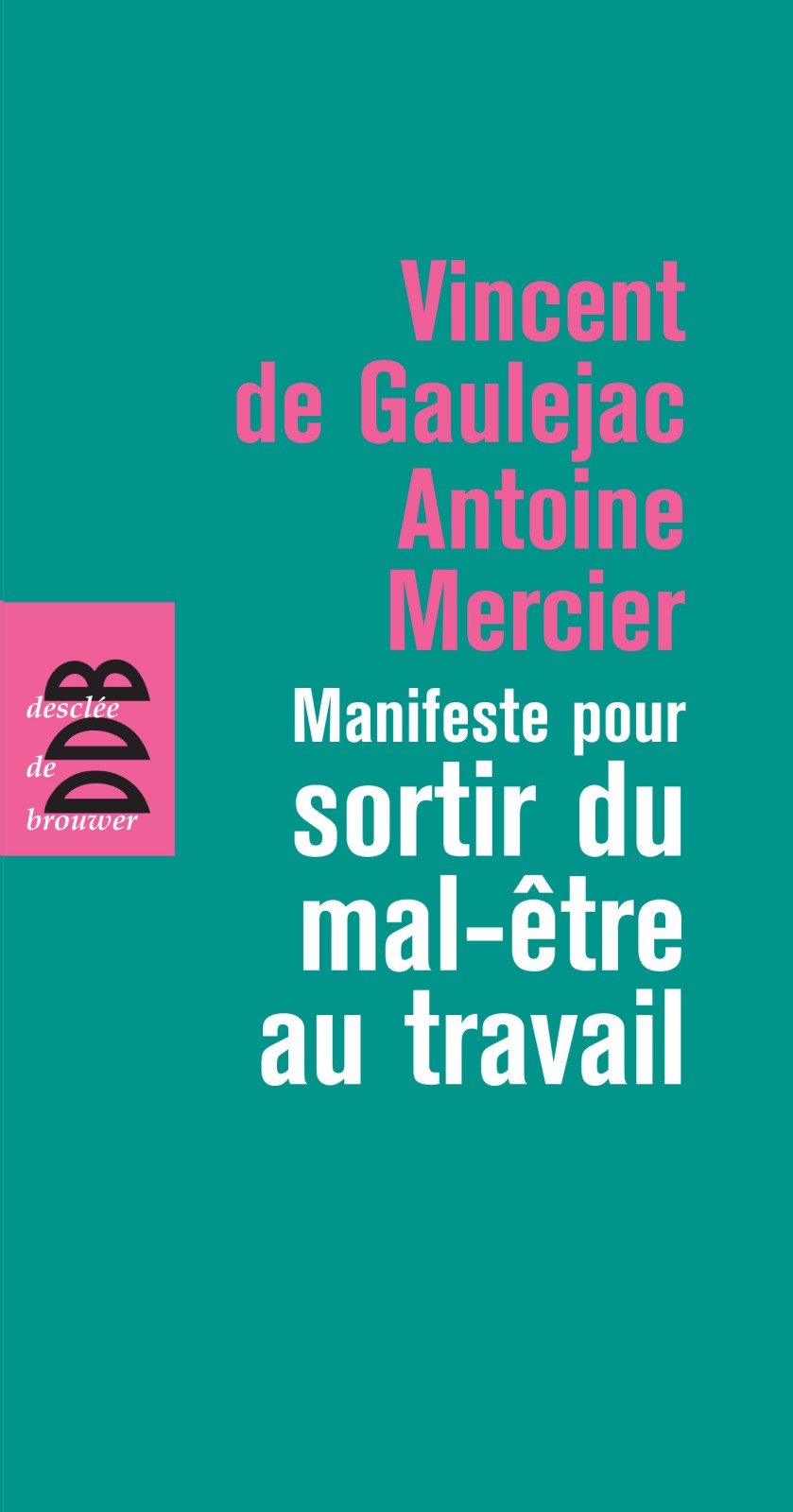 Manifeste Pour Sortir Du Mal-Etre Au Travail