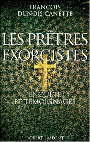 Les prêtres exorcistes : enquête et témoignages