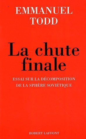 La chute finale : essai sur la décomposition de la sphère soviétique