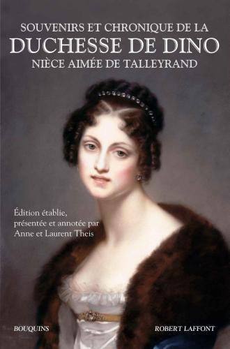 Souvenirs et chronique de la duchesse de Dino, nièce aimée de Talleyrand