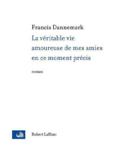 La véritable vie amoureuse de mes amies en ce moment précis : roman