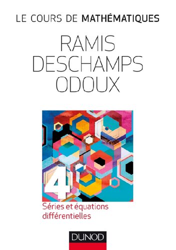 Cours de mathématiques spéciales : classes préparatoires et enseignement supérieur (1er cycle). Tome 4 ; Séries équations différentielles et intégrales multiples