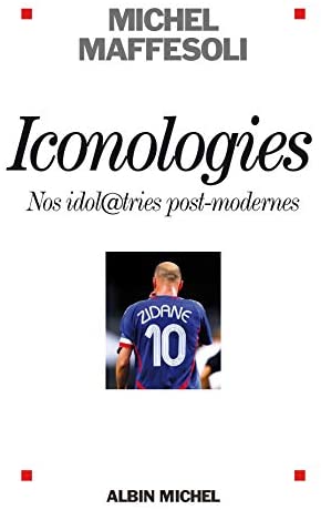 Iconologies: Nos idol@tries postmodernes (Essais - Documents) (French Edition)