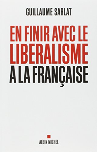 En finir avec le libéralisme à la française