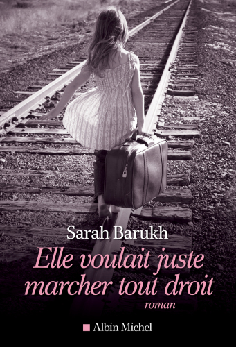 Elle voulait juste marcher tout droit : roman