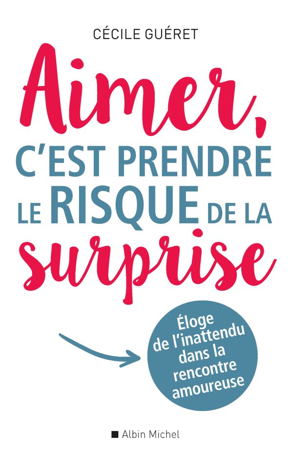 Aimer, c'est prendre le risque de la surprise : éloge de l'inattendu dans la rencontre amoureuse