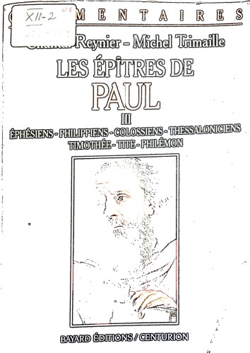 Les Epîtres de Paul. 3, Ephésiens, Philippiens, Colossiens, 1-2 Thessaloniciens, 1-2 Timothée, Tite, Philémon