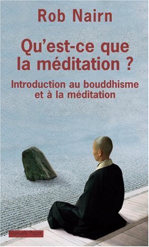 Qu'est-ce que la méditation? : introduction au bouddhisme et à la méditation