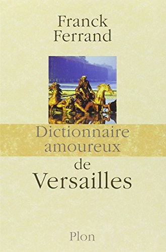 Dictionnaire amoureux de Versailles