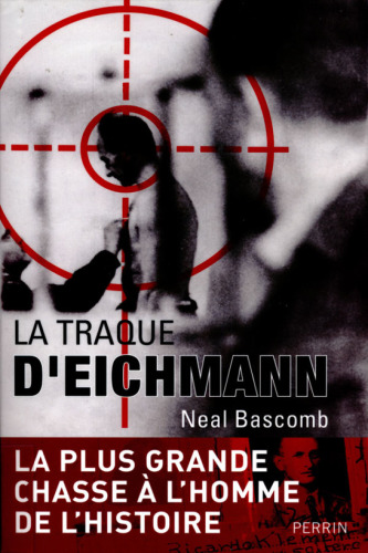 La traque d'Eichmann : la plus grande chasse à l'homme de l'histoire