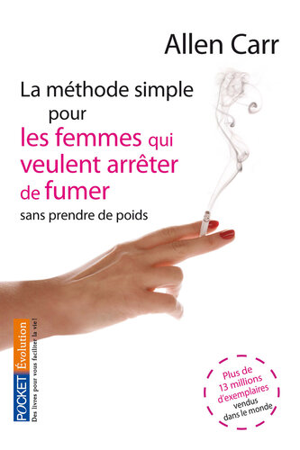 La méthode simple pour les femmes qui veulent arrêter de fumer (Evolution) (French Edition)