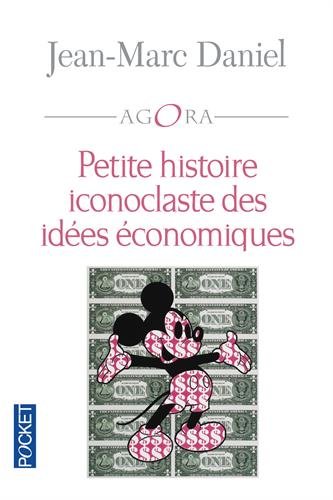 Petite histoire iconoclaste des idées économiques