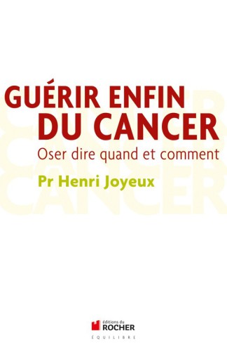 Guérir enfin du cancer (Equilibre) (French Edition)